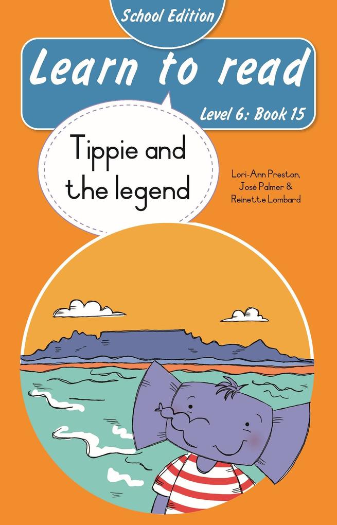 Produktbild: Learn to read (Level 6 Book 15): Tippie and the legend (School edition) | José Palmer, Reinette Lombard, Lori-Ann Preston