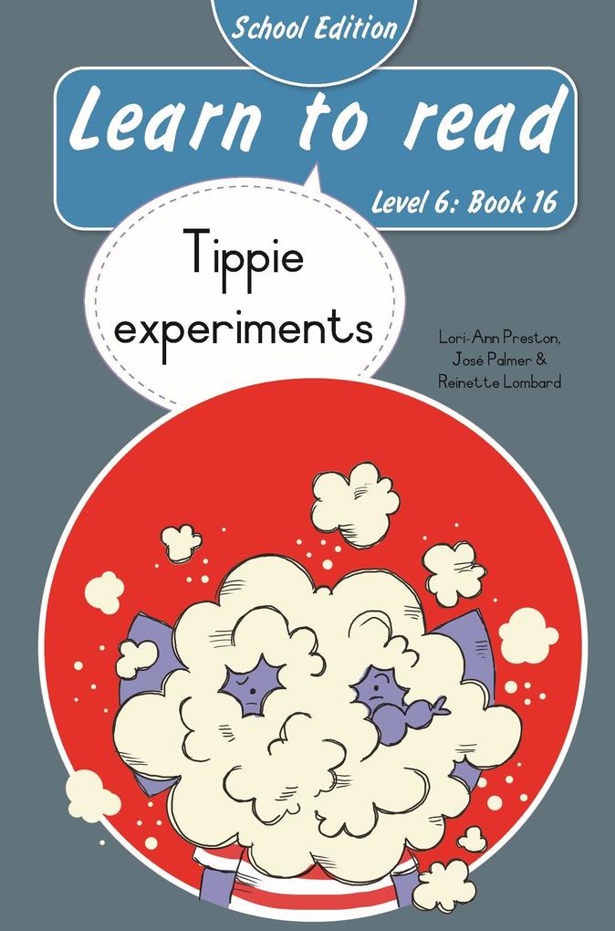 Produktbild: Learn to read (Level 6 Book 16): Tippie experiments (School edition) | José Palmer, Reinette Lombard, Lori-Ann Preston