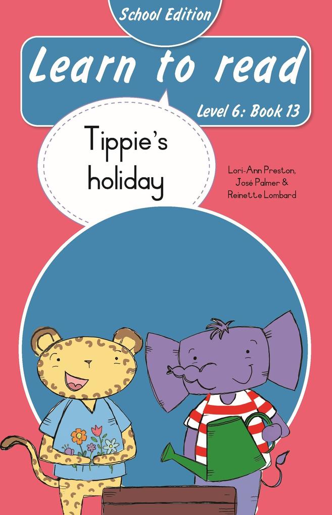 Produktbild: Learn to read (Level 6 Book 13): Tippie's holiday (School edition) | José Palmer, Reinette Lombard, Lori-Ann Preston