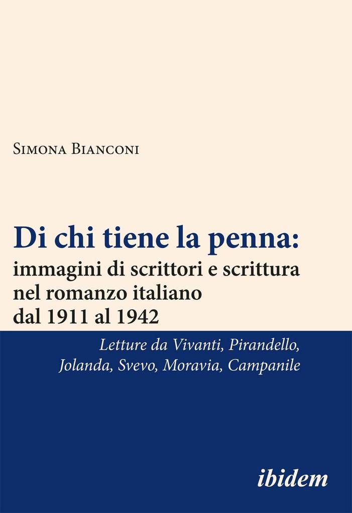 Produktbild: Di chi tiene la penna: immagini di scrittori e scrittura nel romanzo italiano dal 1911 al 1942 | Simona Bianconi