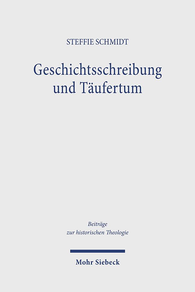 Produktbild: Geschichtsschreibung und Täufertum | Steffie Schmidt