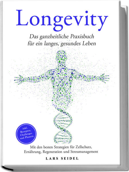 Produktbild: Longevity: Das ganzheitliche Praxisbuch für ein langes, gesundes Leben - Mit den besten Strategien für Zellschutz, Ernährung, Regeneration und Stressmanagement - inkl. Rezepten, Challenges und Planern | Lars Seidel