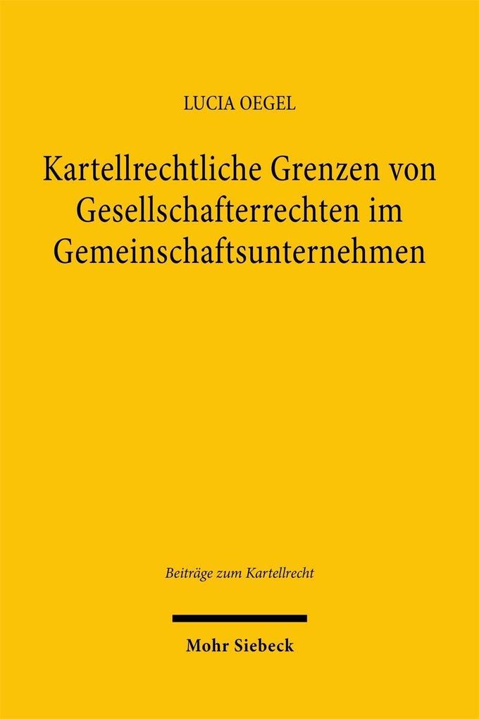 Produktbild: Kartellrechtliche Grenzen von Gesellschafterrechten im Gemeinschaftsunternehmen | Lucia Oegel
