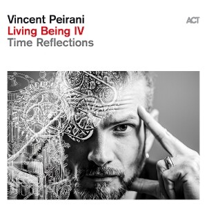 Produktbild: Living Being IV-Time Reflections | Vincent Peirani
