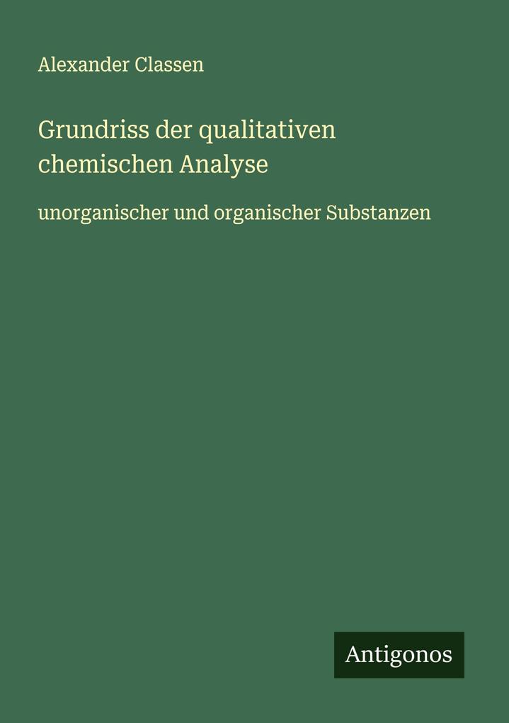 Produktbild: Grundriss der qualitativen chemischen Analyse | Alexander Classen