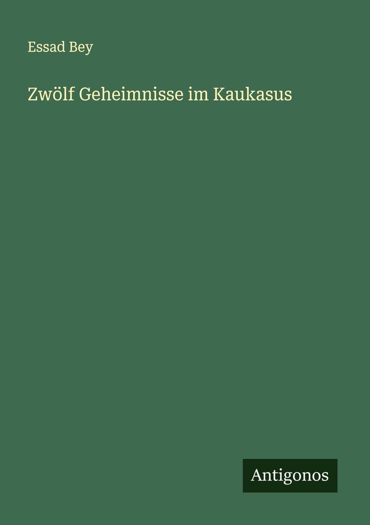 Produktbild: Zwölf Geheimnisse im Kaukasus | Essad Bey