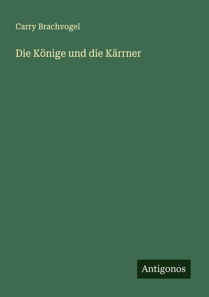 Produktbild: Die Könige und die Kärrner | Carry Brachvogel