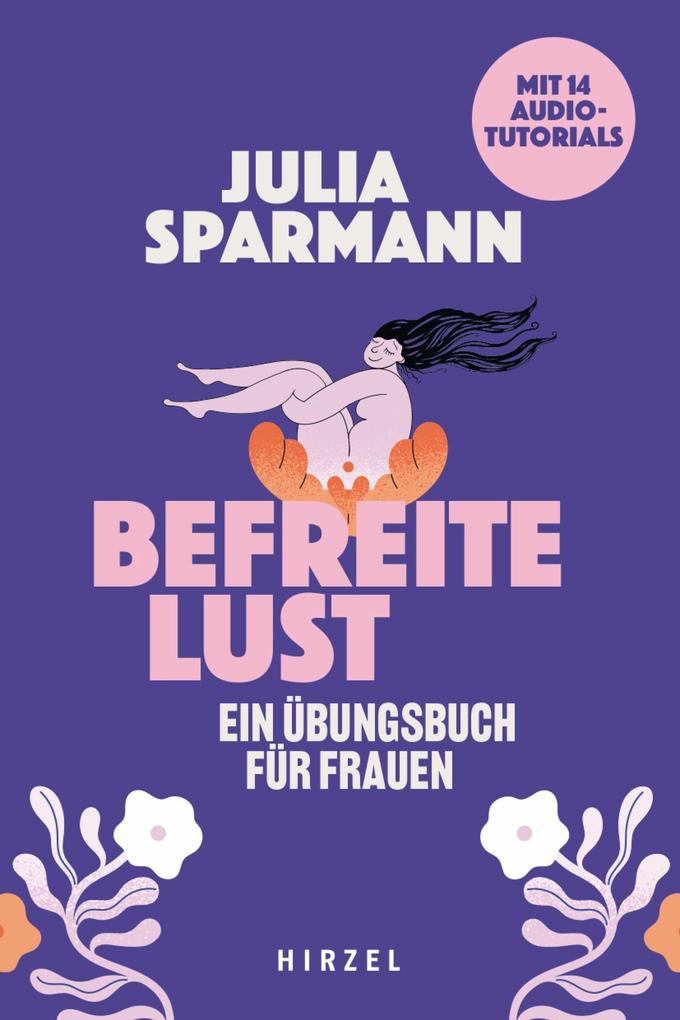 Produktbild: Befreite Lust - Ein Übungsbuch für Frauen | Julia Sparmann