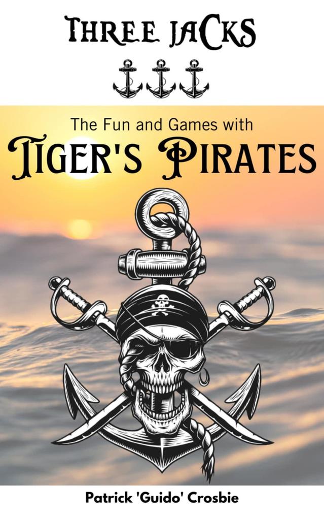 Produktbild: Three Jacks - The Fun And Games With Tiger's Pirates | Patrick Crosbie