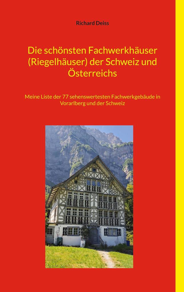Produktbild: Die schönsten Fachwerkhäuser (Riegelhäuser) der Schweiz und Österreichs | Richard Deiss