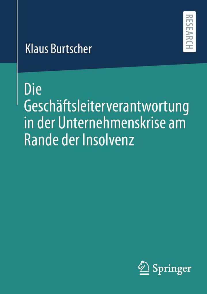 Produktbild: Die Geschäftsleiterverantwortung in der Unternehmenskrise am Rande der Insolvenz | Klaus Burtscher
