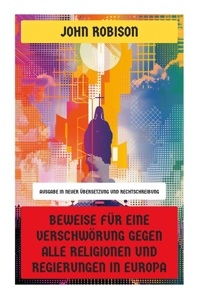 Produktbild: Beweise für eine Verschwörung gegen alle Religionen und Regierungen in Europa | John Robison