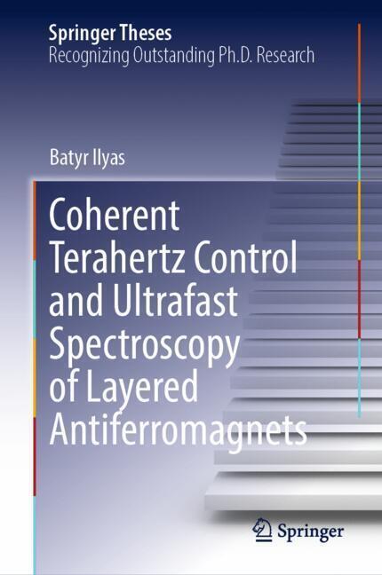 Produktbild: Coherent Terahertz Control and Ultrafast Spectroscopy of Layered Antiferromagnets | Batyr Ilyas