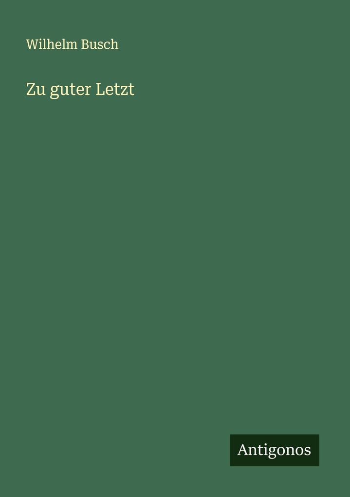 Produktbild: Zu guter Letzt | Wilhelm Busch