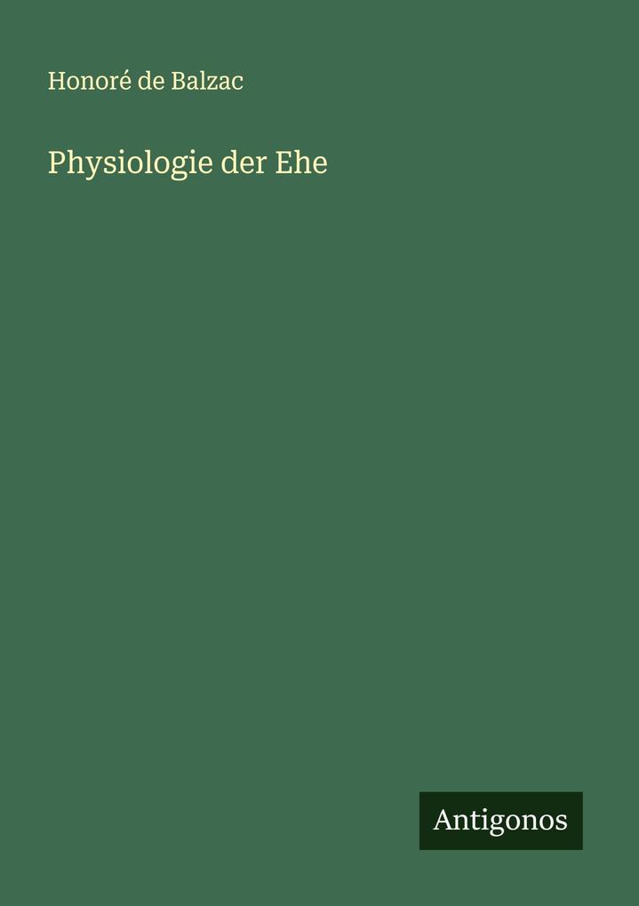 Produktbild: Physiologie der Ehe | Honoré de Balzac