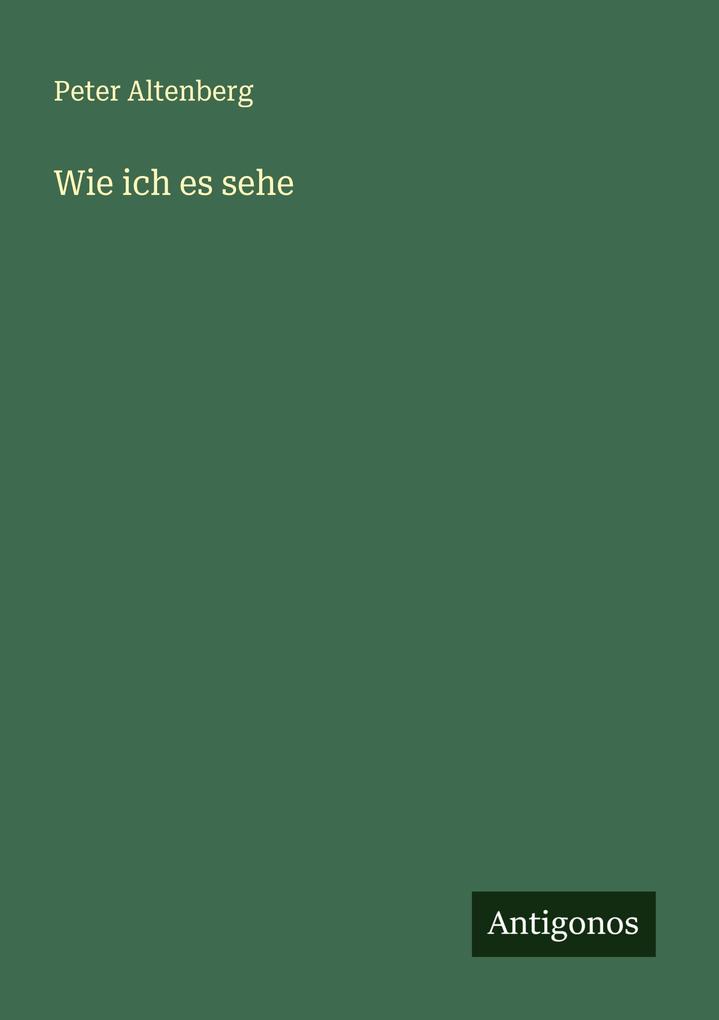 Produktbild: Wie ich es sehe | Peter Altenberg