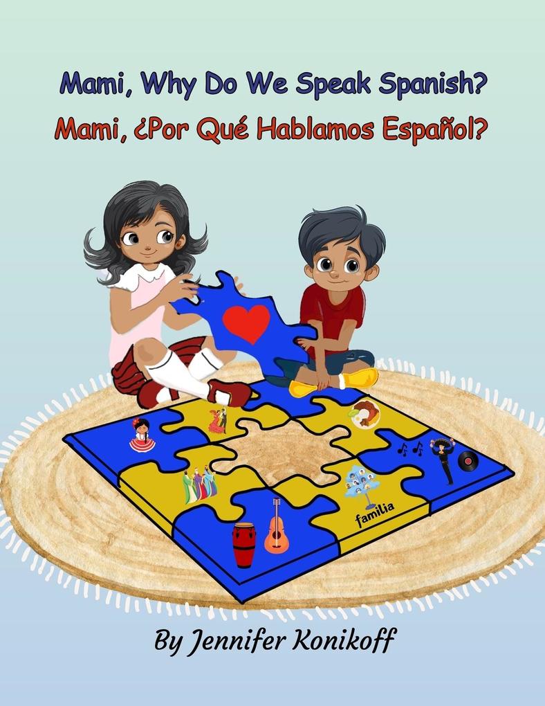 Produktbild: Mami, Why Do We Speak Spanish? Mami, Por Qué Hablamos Español? | Jennifer Konikoff
