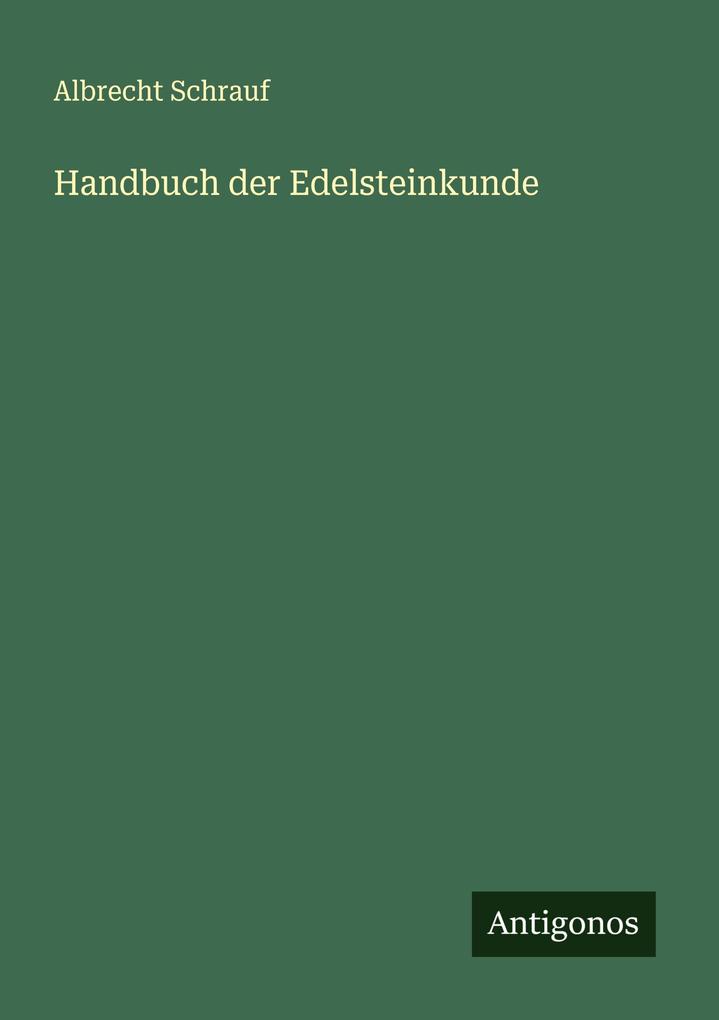 Produktbild: Handbuch der Edelsteinkunde | Albrecht Schrauf
