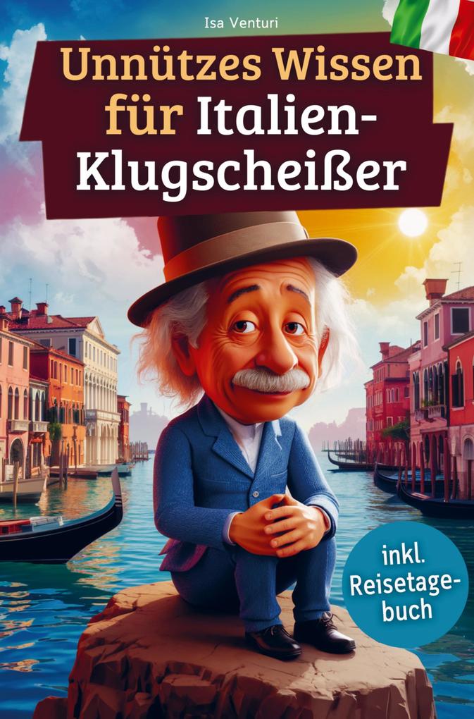 Produktbild: Unnützes Wissen für Italien-Klugscheißer | Isa Venturi