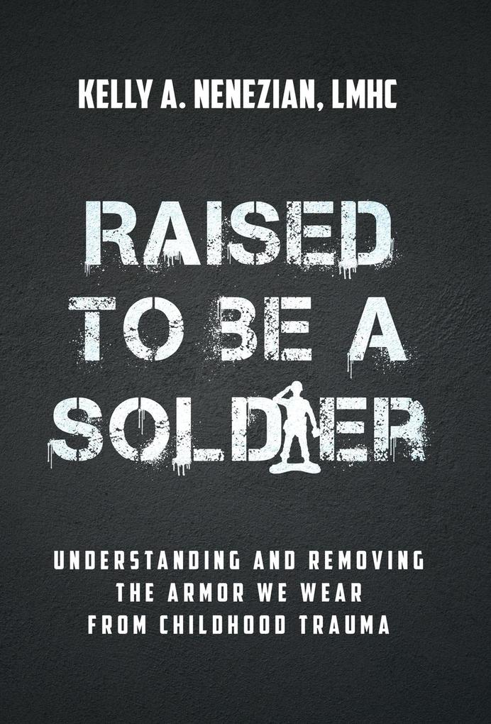 Produktbild: Raised to Be a Soldier | Kelly A Nenezian