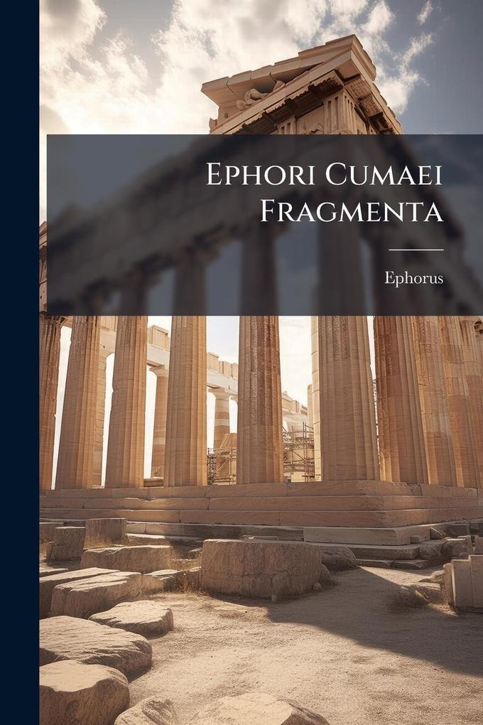 Produktbild: Ephori Cumaei Fragmenta | Ephorus