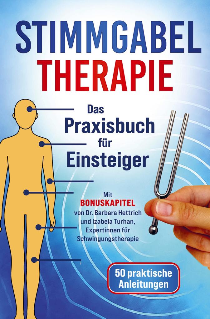 Produktbild: Stimmgabel Therapie Das Praxisbuch für Einsteiger - 50 praktische Anleitungen zur Anwendung | Lea Sonner