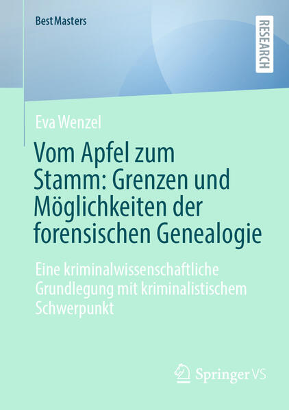 Produktbild: Vom Apfel zum Stamm: Grenzen und Möglichkeiten der forensischen Genealogie | Eva Wenzel