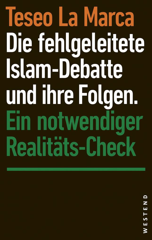 Produktbild: Die fehlgeleitete Islam-Debatte und ihre Folgen | Teseo La Marca