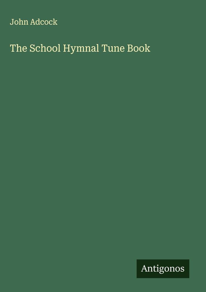 Produktbild: The School Hymnal Tune Book | John Adcock