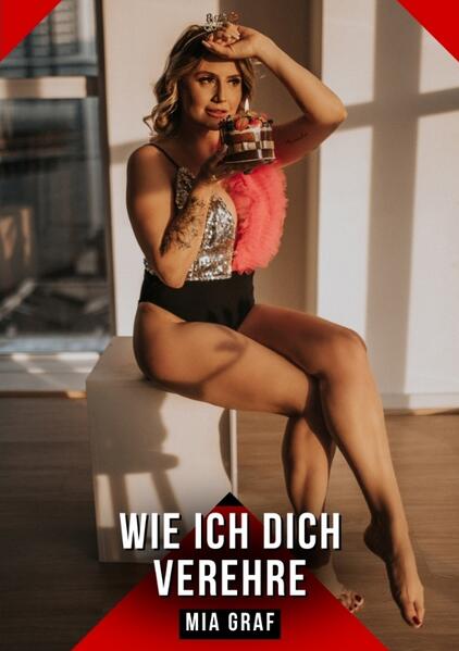 Produktbild: Wie ich dich verehre | Mia Graf