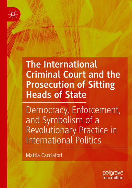 Produktbild: The International Criminal Court and the Prosecution of Sitting Heads of State | Mattia Cacciatori
