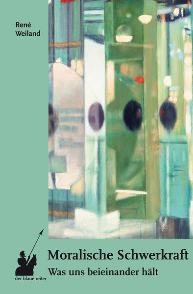 Produktbild: Moralische Schwerkraft | René Weiland