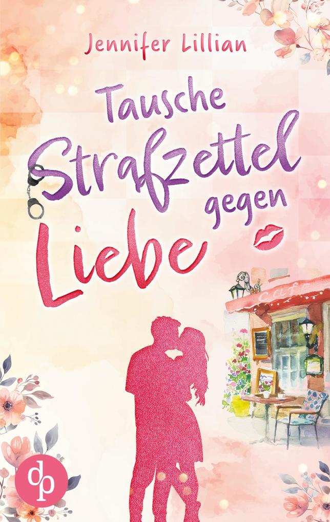 Produktbild: Tausche Strafzettel gegen Liebe | Eine humorvolle Wholesome Romance | Jennifer Lillian