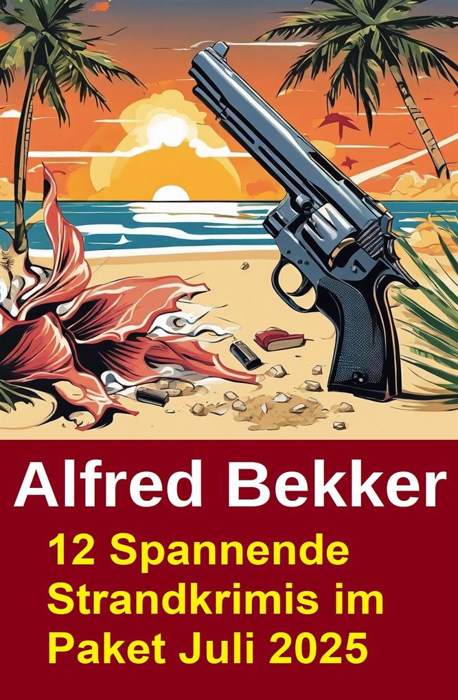 Produktbild: 12 Spannende Strandkrimis im Paket Juli 2025 | Alfred Bekker