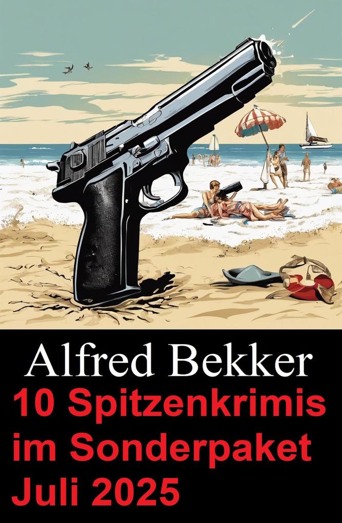 Produktbild: 10 Spitzenkrimis im Sonderpaket Juli 2025 | Alfred Bekker