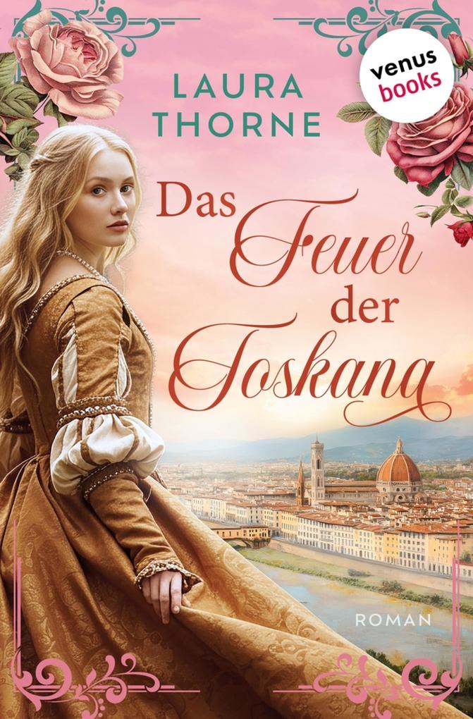 Produktbild: Das Feuer der Toskana | Laura Thorne
