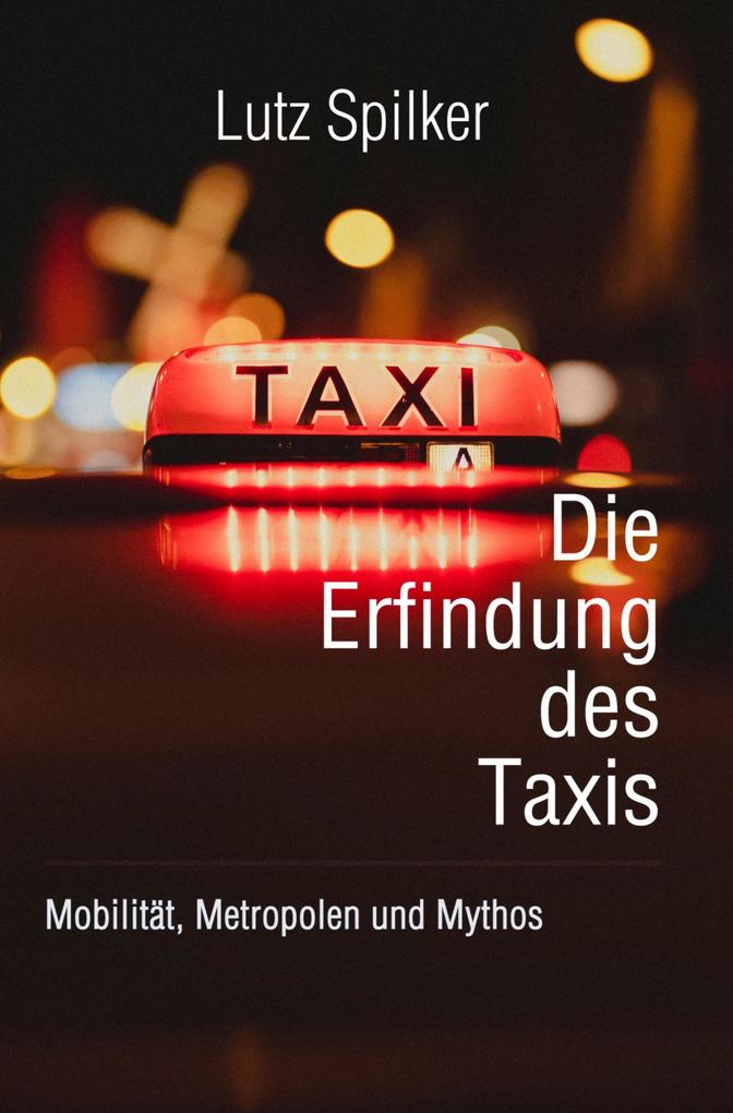 Produktbild: Die Erfindung des Taxis | Lutz Spilker