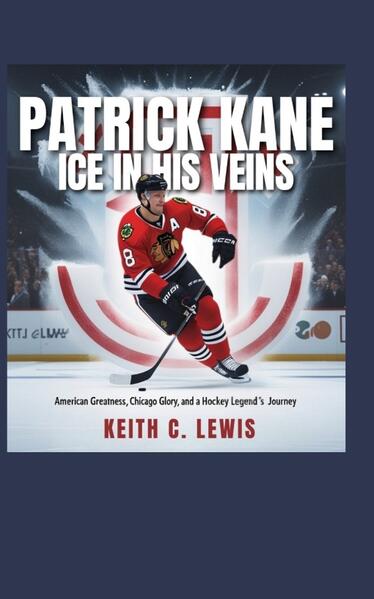 Produktbild: Patrick Kane: Ice in His Veins | Keith C. Lewis