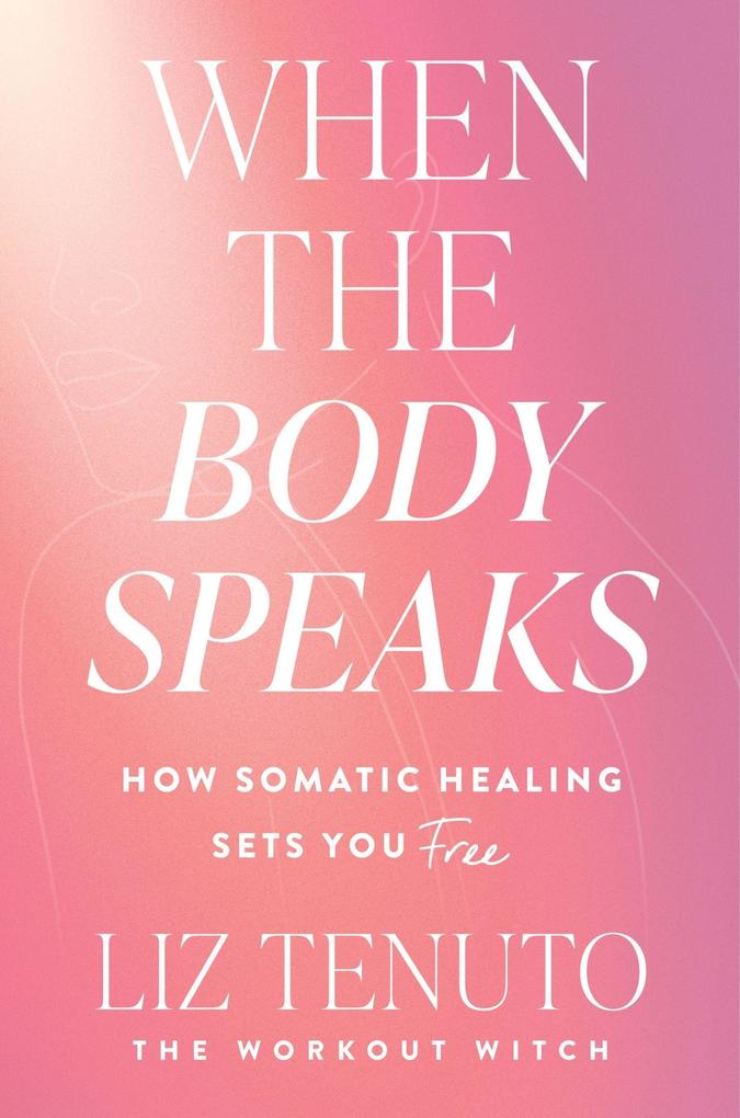 Produktbild: When the Body Speaks | Liz Tenuto