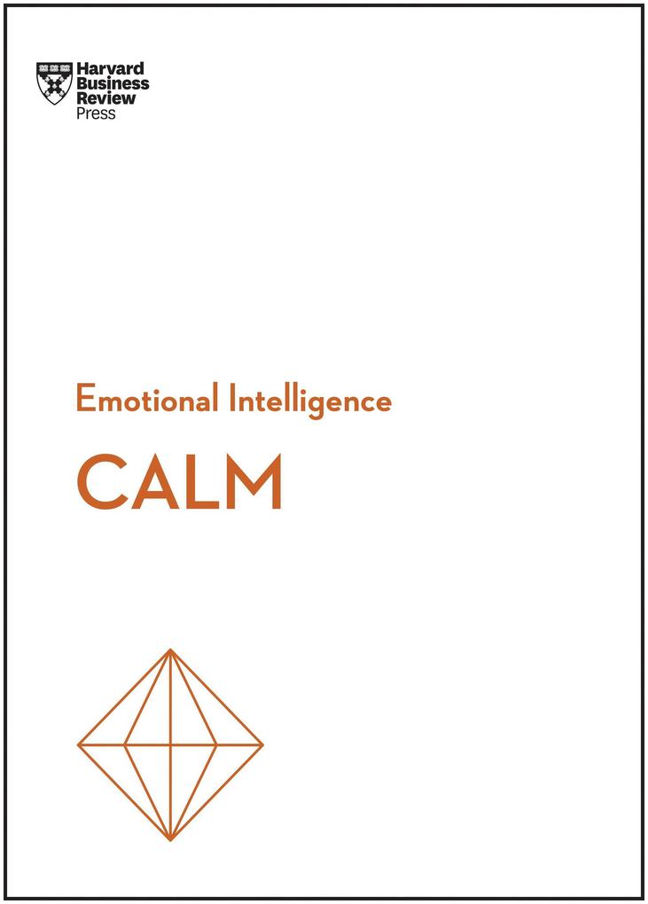 Produktbild: Calm (HBR Emotional Intelligence Series) | Harvard Business Review, Jacqueline Carter, David Maxfield, Liz Fosslien, Mollie West Duffy