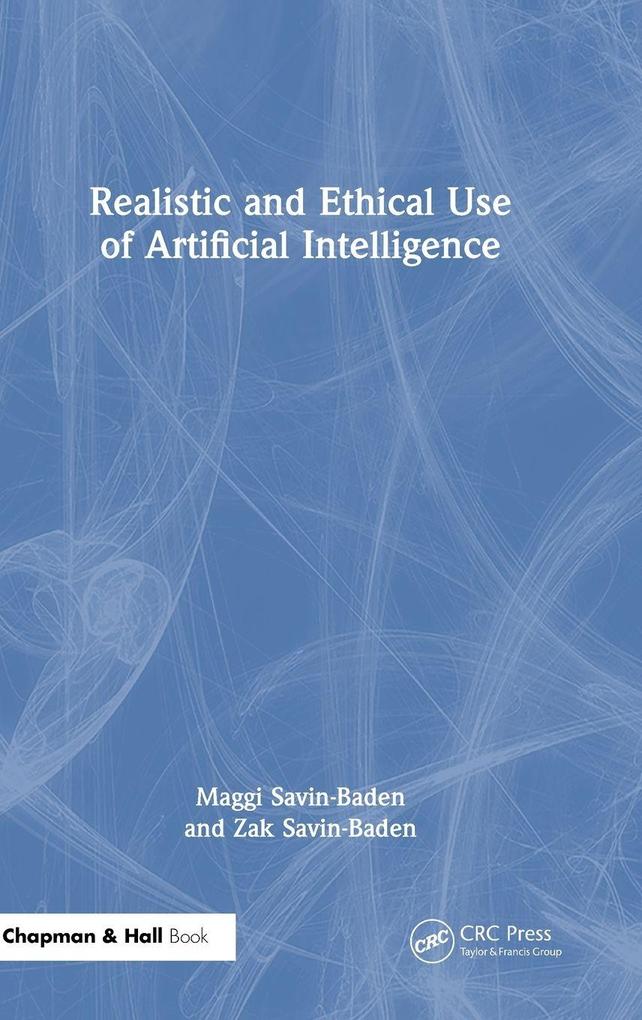 Produktbild: Realistic and Ethical Use of Artificial Intelligence | Maggi Savin-Baden, Zak Savin-Baden