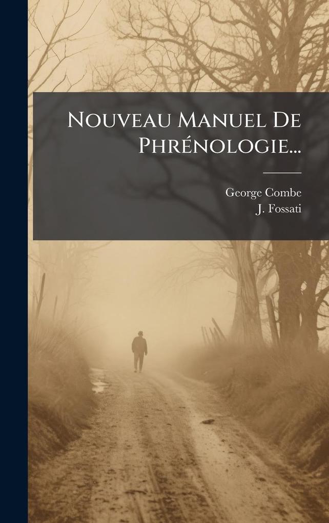 Produktbild: Nouveau Manuel De PhrÃ(c)nologie... | George Combe, J. Fossati