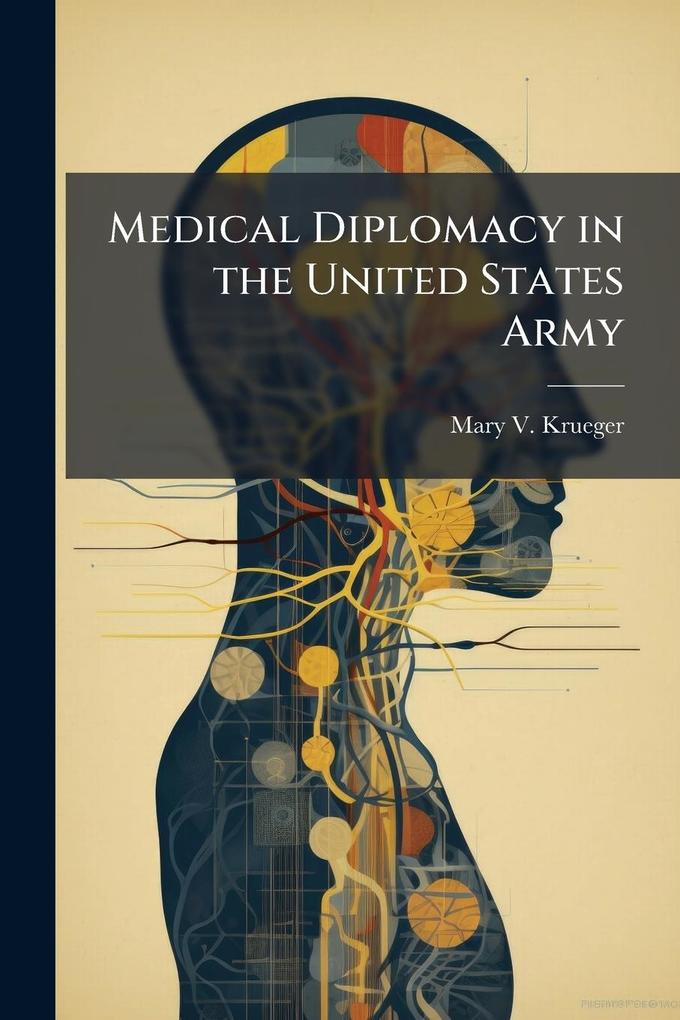 Produktbild: Medical Diplomacy in the United States Army | Mary V Krueger