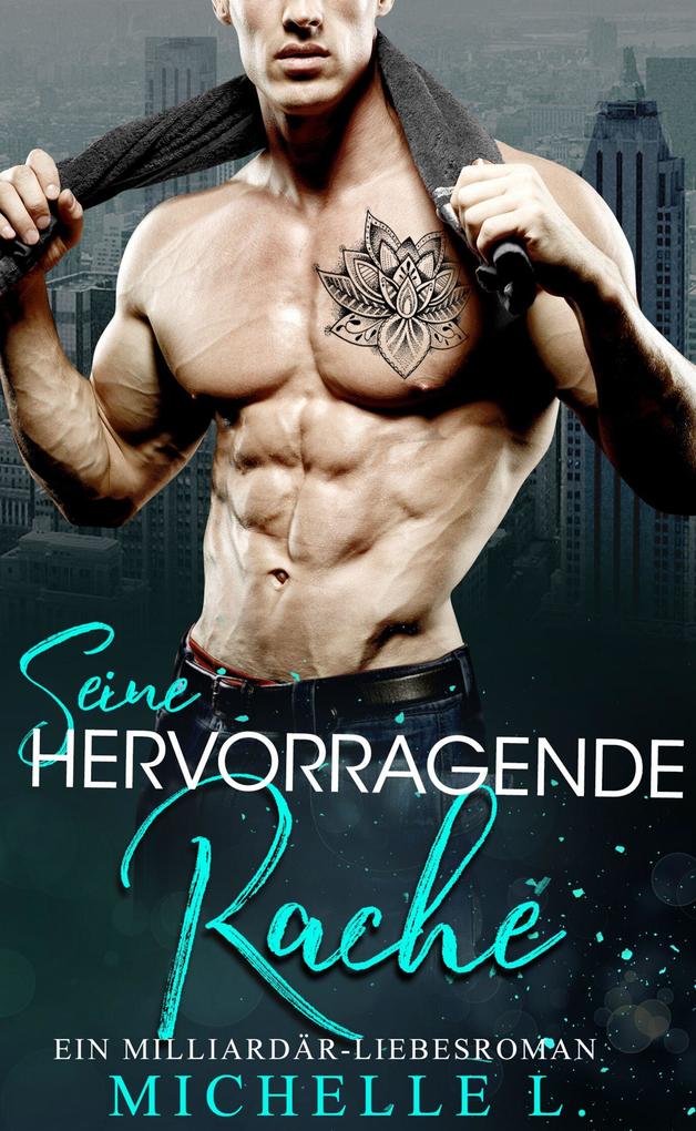 Produktbild: Seine Hervorragende Rache | Michelle L.