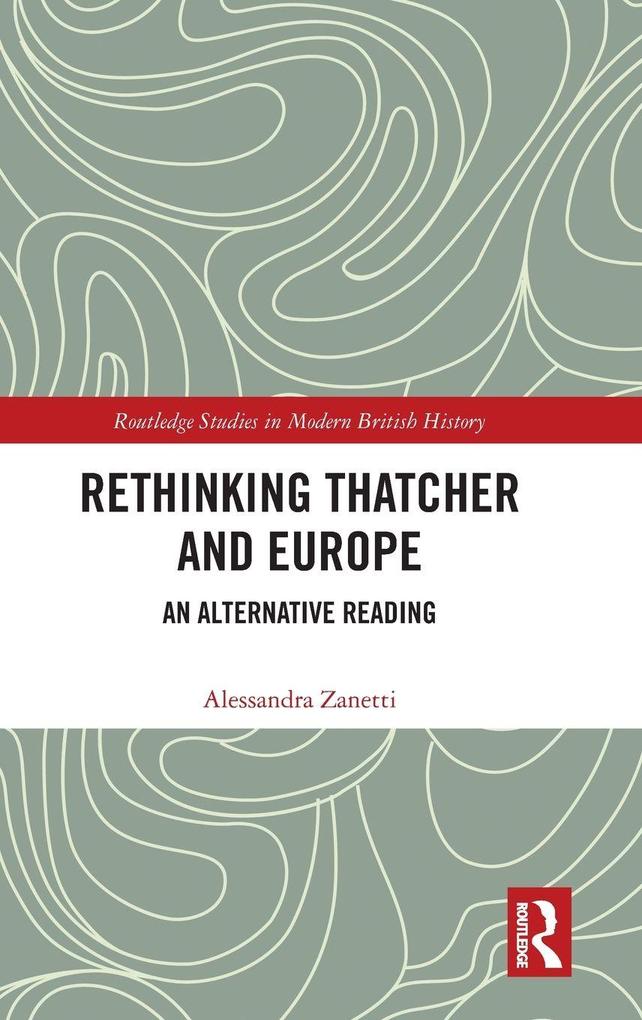 Produktbild: Rethinking Thatcher and Europe | Alessandra Zanetti