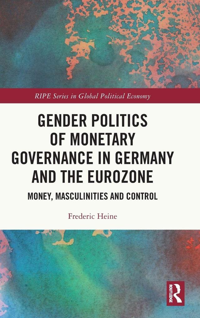 Produktbild: Gender Politics of Monetary Governance in Germany and the Eurozone | Frederic Heine