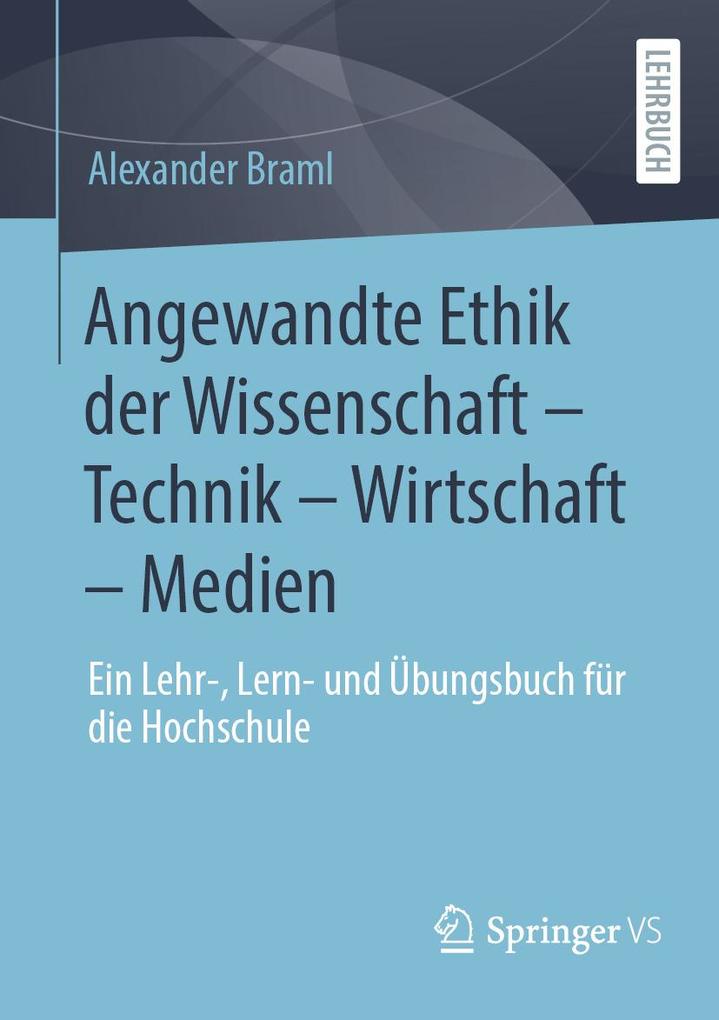Produktbild: Angewandte Ethik der Wissenschaft - Technik - Wirtschaft - Medien | Alexander Braml