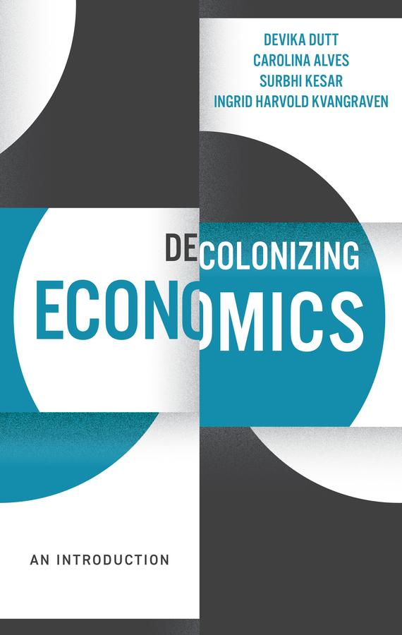 Produktbild: Decolonizing Economics | Devika Dutt, Carolina Alves, Surbhi Kesar, Ingrid Harvold Kvangraven