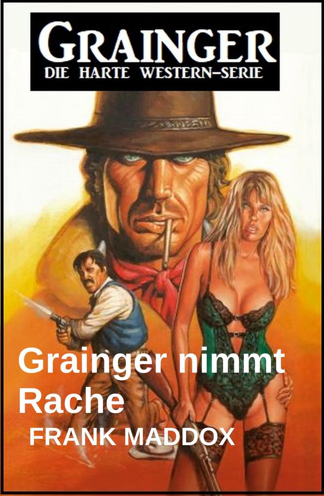 Produktbild: Grainger nimmt Rache: Western | Frank Maddox