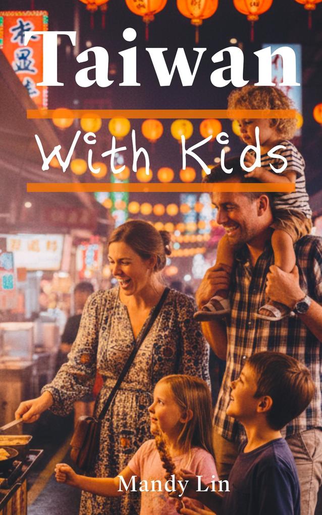 Produktbild: Taiwan With Kids: The Local Guide to Family Fun in Taiwan | Mandy Lin